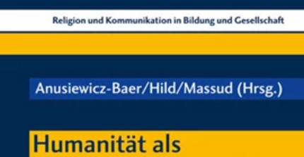 Anusiewicz-Baer/Hild/Massud (Hrsg.) Humanität als religionspädagogisches und -didaktisches Leitmotiv