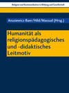 Humanität als religionspädagogisches und -didaktisches Leitmotiv
